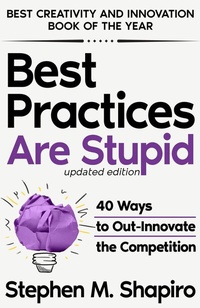 Abbildung von: Best Practices Are Stupid: 40 Ways to Out-Innovate the Competition - Publishdrive