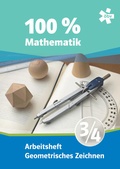 Cover: 100 Prozent Mathematik 3/4. Geometrisch Zeichnen, Arbeitsheft - &Ouml;BV 3-209