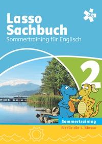 Abbildung von: Das Lasso Sachbuch mit Englisch 2. Für den integrativen Englischunterricht, Arbeitsheft Sommertraining - ÖBV 3-209