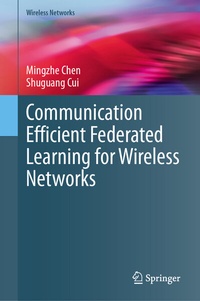 Enlarge image Cover: Communication Efficient Federated Learning for Wireless Networks - Springer
