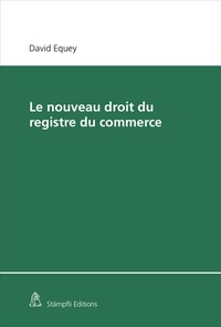 Abbildung von: Le nouveau droit du registre du commerce - Stämpfli Verlag