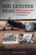 Bild: Ihr letzter Flug - Melitta Schenk Gr&auml;fin von Stauffenberg - Fischer, Karin
