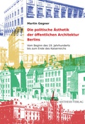 Cover: Die politische &Auml;sthetik der &ouml;ffentlichen Architektur Berlins - Aisthesis