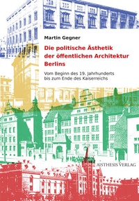 Abbildung von: Die politische Ästhetik der öffentlichen Architektur Berlins - Aisthesis
