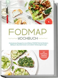 Abbildung von: FODMAP Kochbuch: Die leckersten Rezepte für eine effektive FODMAP Diät bei Reizdarm, Blähbauch, Bauchschmerzen und anderen Verdauungsstörungen - inkl. Brotrezepten, Fingerfood & Getränken - Edition Lunerion