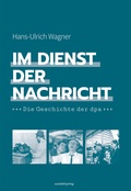 Cover: Im Dienst der Nachricht - Societ&auml;ts-Verlag