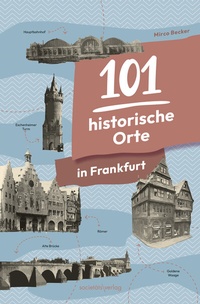 Abbildung von: 101 historische Orte in Frankfurt - Societäts-Verlag