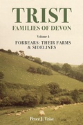Cover: Trist Families of Devon: Volume 4 Forbears: Their Farms & Sidelines - Peter Trist