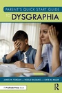 Cover: Parent's Quick Start Guide to Dysgraphia - Routledge