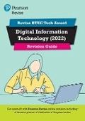Cover: Pearson REVISE BTEC Tech Award Digital Information Technology Revision Guide Print - Pearson Education Limited
