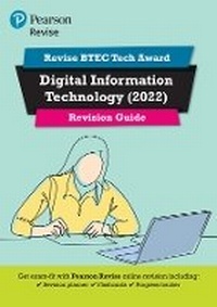 Enlarge image Cover: Pearson REVISE BTEC Tech Award Digital Information Technology Revision Guide Print - Pearson Education Limited