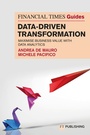 Cover: The Financial Times Guide to Data-Driven Transformation: How to drive substantial business value with data analytics - FT Publishing International