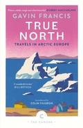 Cover: True North: Travels in Arctic Europe - Canongate Canons