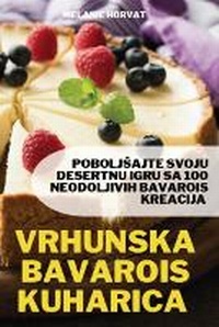 Abbildung von: Vrhunska Bavarois Kuharica - Melanie Horvat