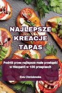 Abbildung von: Najlepsze Kreacje Tapas - Ewa Chmielewska
