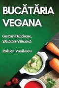 Cover: Bucataria Vegana - Raluca Vasilescu