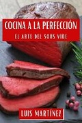 Cover: Cocina a la Perfeccion - Luis Martinez
