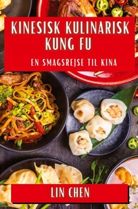 Abbildung von: Kinesisk Kulinarisk Kung Fu - Lin Chen