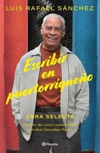 Enlarge image Cover: Escribir En Puertorriqueno: Obra Selecta / Writing in Puerto Rican - Editorial Planeta Mexicana S.A. de C.V.