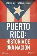 Cover: Puerto Rico: Historia de Una Nacion / Puerto Rico: A National History - Editorial Planeta Mexicana S.A. de C.V.