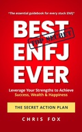 Cover: Best ENFJ Ever - The Secret Action Plan: Leverage Your Strengths to Achieve Success, Wealth & Happiness - Attraxio