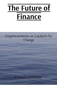 Abbildung von: The Future of Finance: Cryptocurrencies as Catalysts for Change - Unknown