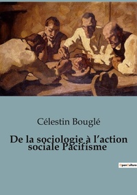 Abbildung von: De la sociologie ? l'action sociale Pacifisme - Shs Editions