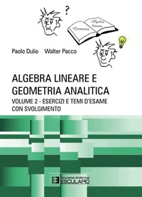 Abbildung von: Algebra Lineare e Geometria. Esercizi e temi d'esame con svolgimento - Società Editrice Esculapio