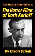 Cover: The Horror Guys Guide to the Horror Films of Boris Karloff - Brian Schell