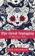 Cover: The Great Contagion: A Merliss Tale (The Merliss Tales, #1) - Jeff Chapman
