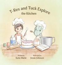 Enlarge image Cover: T-Rex and Tuck Explore the Kitchen - Author Katie Marie LLC