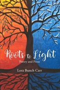 Cover: Roots to Light - Lora Bunch Carr