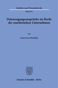 Abbildung von: Datenzugangsansprüche im Recht der marktstarken Unternehmen. - Duncker & Humblot