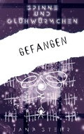 Cover: Spinne und Gl&uuml;hw&uuml;rmchen: Romantische und zerrei&szlig;ende Dystopie - tredition