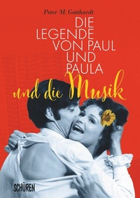 Abbildung von: Die Legende von Paul und Paula und die Musik - Schüren Verlag GmbH