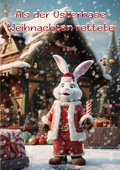 Cover: Als der Osterhase Weihnachten rettete - epubli