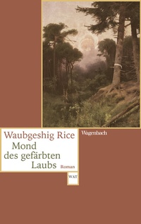 Abbildung von: Mond des gefärbten Laubs - Wagenbach