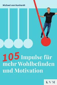 Abbildung von: 105 Impulse für mehr Wohlbefinden und Motivation - KVM - Der Medizinverlag