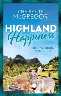 Abbildung von: Highland Happiness - Die Schmiede von Kirkby - Autorinnen-WG