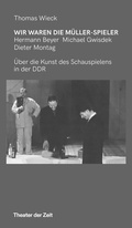 Cover: Wir waren die M&uuml;ller-Spieler - Theater der Zeit