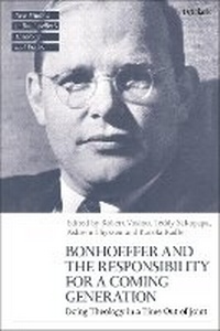 Enlarge image Cover: Bonhoeffer and the Responsibility for a Coming Generation - T.& T.Clark Ltd