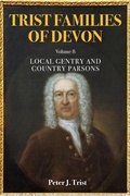 Cover: Trist Families of Devon: Volume 8 Local Gentry and Country Parsons - Peter Trist