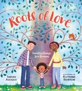 Cover: Roots of Love: Families Change, Love Remains - Scholastic