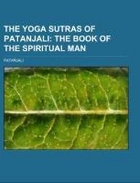 Abbildung von: Yoga Sutras of Patanjali; the Book of the Spiritual Man - Rarebooksclub.com