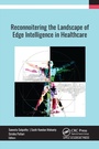 Cover: Reconnoitering the Landscape of Edge Intelligence in Healthcare - Apple Academic Press Inc.