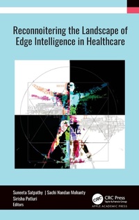 Enlarge image Cover: Reconnoitering the Landscape of Edge Intelligence in Healthcare - Apple Academic Press Inc.