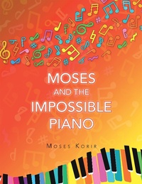 Abbildung von: Moses And The Impossible Piano - Archway Publishing