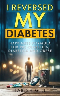 Abbildung von: I Reversed My Diabetes - Tabish Gill