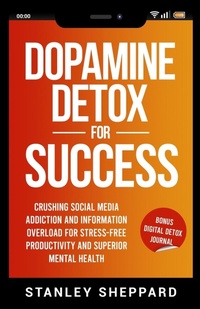 Abbildung von: Dopamine Detox for Success - Stanley Sheppard
