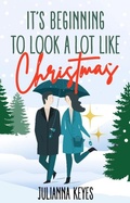 Cover: It's Beginning to Look a Lot Like Christmas: A Novella - Julianna Keyes